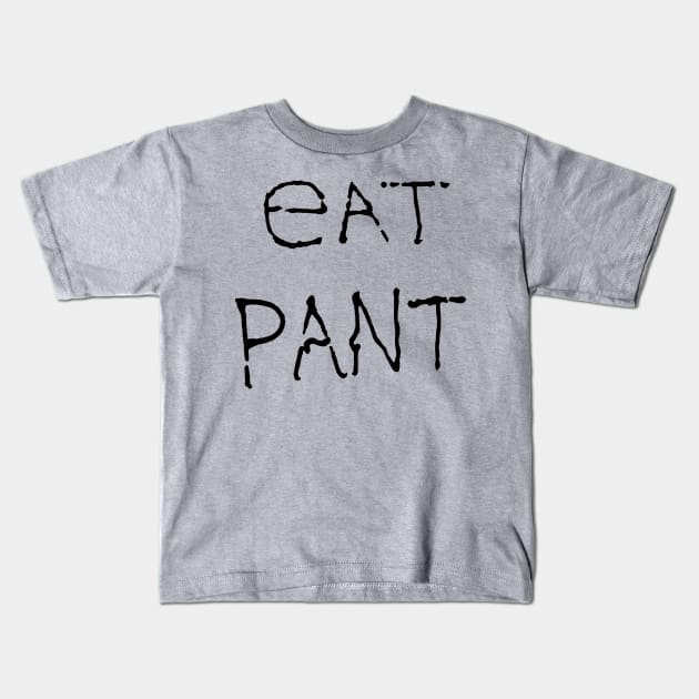 Eat pant Kids T-Shirt by AsKartongs